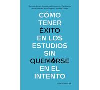 Cómo tener éxito en los estudios sin quemarse en el intento
