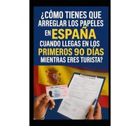 Cómo tienes que arreglar los papeles en España cuando llegas en los primeros 90 días mientras eres turista