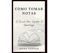 CÓMO TOMAR NOTAS: El Secreto Para Impulsar el Aprendizaje