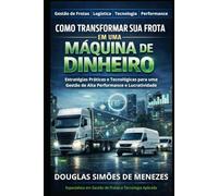 Como Transformar Sua Frota em uma Máquina de Dinheiro: Estratégias Práticas e Tecnologia para Gestão de Alta Performance e Lucatividade