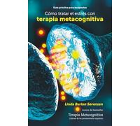 Cómo tratar el estrés con terapia metacognitiva: Guía práctica para terapeutas
