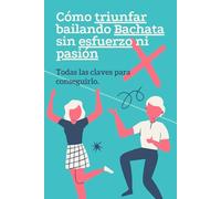 Cómo Triunfar Bailando Bachata sin Esfuerzo ni Pasión: ¡Libreta de Broma para Amigo Invisible! Regalo Gracioso para Amantes de la Bachata