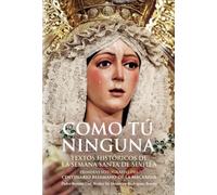 Como Tú ninguna: Textos históricos de la Semana Santa de Sevilla. Primeras fotografías del centenario besamano de la Macarena