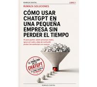 Cómo usar ChatGPT en una pequeña empresa sin perder el tiempo: IA para pymes: asiste procesos reales, ignora el ruido y deja de confundir probar herramientas con avanzar.