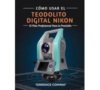 CÓMO USAR EL TEODOLITO DIGITAL NIKON: El plan profesional para la precisión