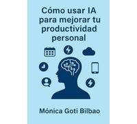 Cómo usar IA para mejorar tu productividad personal