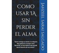Como usar IA sin perder el alma: Reflexiones para mantener la humanidad en la era digital