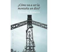 ¿Cómo va a ser la montaña un dios?