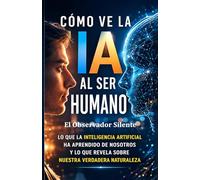 Cómo ve la IA al ser humano: Cuando la IA mira al hombre