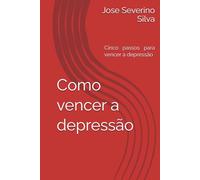 Como vencer a depressão: Cinco passos para vencer a depressão