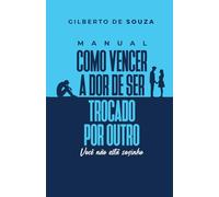 Como Vencer a Dor de Ser Trocado Por Outro: Você não está sozinho