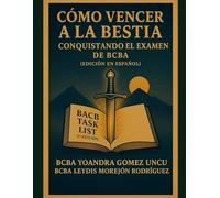 Cómo vencer a la bestia: conquistando el examen de BCBA (Edición en Español)
