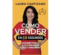 Cómo vender en 59 segundos: Las mejores fórmulas de éxito en ventas para captar clientes y ganar dinero
