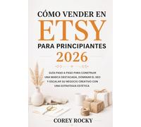 CÓMO VENDER EN ETSY PARA PRINCIPIANTES 2026: Guía paso a paso para construir una marca destacada, dominar el SEO y escalar su negocio creativo con una estrategia estética