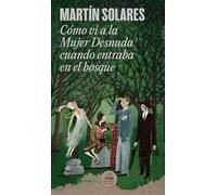 Cómo VI a la Mujer Desnuda Cuando Entraba En El Bosque / How I Saw the Naked Woman When She Entered the Forest: Memorias del agente Pierre Le Noir ... en el norte de Francia en noviembre de 1927