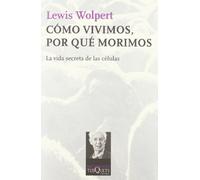 Como vivimos, por que morimos / How We Live and Why We Die: La vida secreta de las células: 116 (Metatemas)