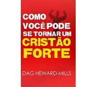 Como Você Pode Se Tornar Um Cristão Forte