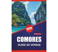 COMORES GUIDE DE VOYAGE 2026: Découvrez les meilleures choses à faire, les plages, les paysages volcaniques, la cuisine locale et les aventures d'île en île dans l'océan Indien
