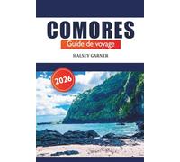 Comores Guide de voyage 2026: Explorez les joyaux cachés de l'océan Indien, les îles incontournables, les plages, la culture et l'aventure en Afrique