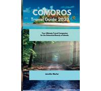 Comoros Travel Guide 2023: Your Ultimate Travel Companion for the Untouched Beauty of Islands.