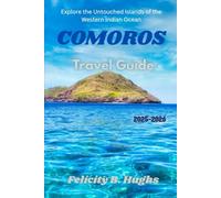 Comoros Travel Guide 2025-2026: Explore the Untouched Islands of the Western Indian Ocean