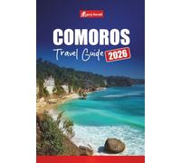 COMOROS TRAVEL GUIDE 2026: Explore Hidden Islands, Beaches, Culture, Wildlife, and Adventure in the Indian Ocean