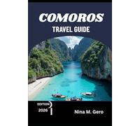 COMOROS TRAVEL GUIDE 2026: Your Ultimate Companion to Adventure, Heritage, and Hidden Gems