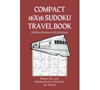 Compact 16x16 Sudoku Travel Book: 100 Easy Puzzles with Solutions | Pocket Size 4x6 Sudoku Puzzle Collection for Adults (16x16 Sudoku Travel Pack)