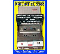 Compact Cassette Recorder Philips EL 3300 - Thank you for this brilliant Compact Cassette Recorder - Lou Ottens - Johannes Jozeph Martinus ... van der Sluis: Happy Birthday, Lou Ottens!