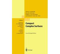 Compact Complex Surfaces: 4 (Ergebnisse der Mathematik und ihrer Grenzgebiete. 3. Folge / A Series of Modern Surveys in Mathematics, 4)