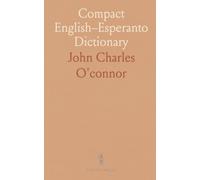 Compact English-Esperanto Dictionary: Clear bidirectional entries, grammar notes, and practical exercises for beginners