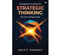 COMPACT GUIDE TO STRATEGIC THINKING: Feel Some Strategic Sparks