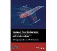 Compact Heat Exchangers: Analysis, Design and Optimization using FEM and CFD Approach (Wiley-ASME Press Series)