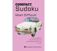 COMPACT Sudoku Most Difficult: Take with you anywhere! 5" x 8" | 55 puzzles & solutions at the highest Level of Difficulty. | Ideal gift for teens, adults, and seniors. |