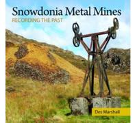 Compact Wales: Snowdonia Metal Mines : Recording the Past