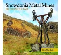 Compact Wales: Snowdonia Metal Mines: Recording the Past