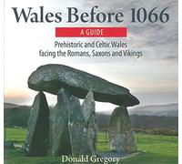 Compact Wales: Wales Before 1066 - Prehistoric and Celtic Wales Facing the Romans, Saxons and Vikings