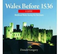 Compact Wales: Wales Before 1536 - Medieval Wales Facing the Normans