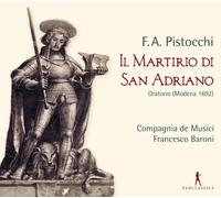 Compagnia de Musici - F.A. Pistocchi: Il Martirio Di San Adriano