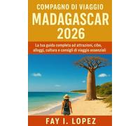 Compagno di viaggio Madagascar 2026: La tua guida completa ad attrazioni, cibo, alloggi, cultura e consigli di viaggio essenziali