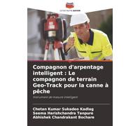 Compagnon d'arpentage intelligent : Le compagnon de terrain Geo-Track pour la canne à pêche: Instrument de mesure intelligent