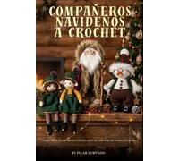 Compañeros Navideños a Crochet: Colección de patrones detallados de amigurumi para Navidad