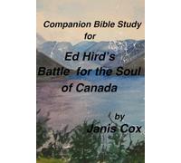 Companion Bible Study to Ed Hird's Battle For the Soul of Canada