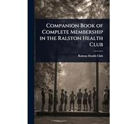 Companion Book of Complete Membership in the Ralston Health Club