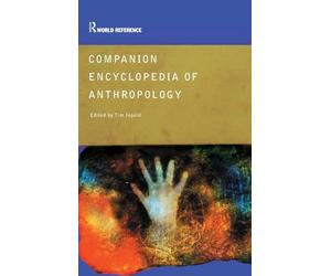 Companion Encyclopedia of Anthropology: Humanity, Culture and Social Life (Routledge World Reference)