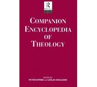 Companion Encyclopedia of Theology (Routledge Companion Encyclopedias)