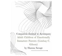Companion Journal to Accompany Adult Children of Emotionally Immature Parents