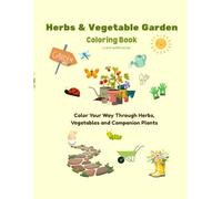 Companion Planting Coloring Book for Gardeners: Color Your Way Through Herbs, Vegetable and Companion Plants