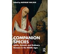 Companion Species: Saints, Animals and Ordinary Humans in the Middle Ages