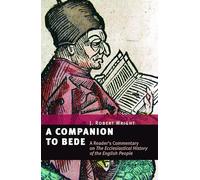 Companion to Bede: A Reader's Commentary on The ecclesiastical History of the English People